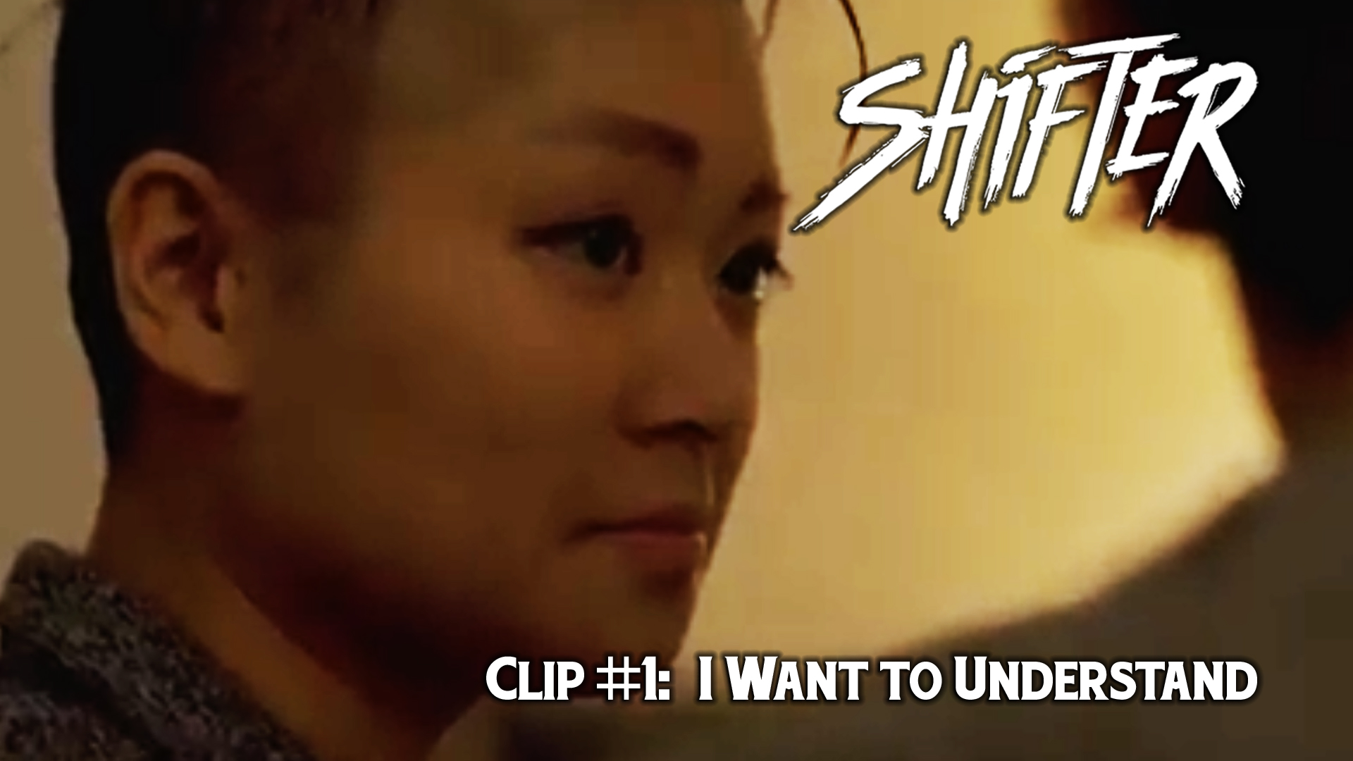 Shifter Clip #1: I Want to Understand
